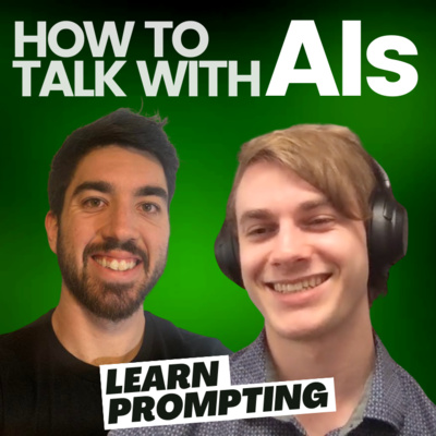 How to prompt and prompt engineering. With Learn Prompting's Creator Sander Schulhoff - What's AI Podcast Episode 7
