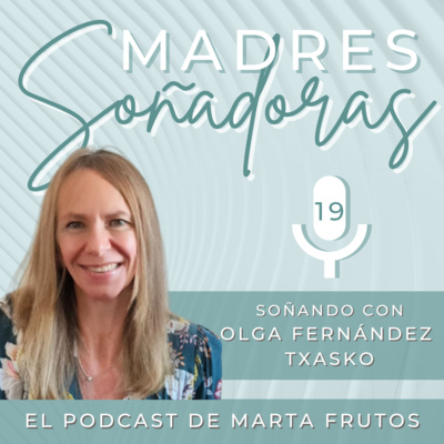 19. Soñando con Olga Fernández Txasko - Cómo sobrevivir a una madre narcisista