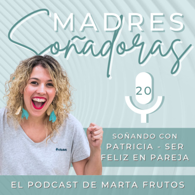 20. Soñando con Patricia de Ser Feliz en Pareja