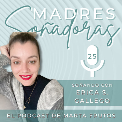 25. El estrés, la ansiedad y los traumas en la Maternidad | Soñando con Erica S. Gallego @la_psicologa_enflow