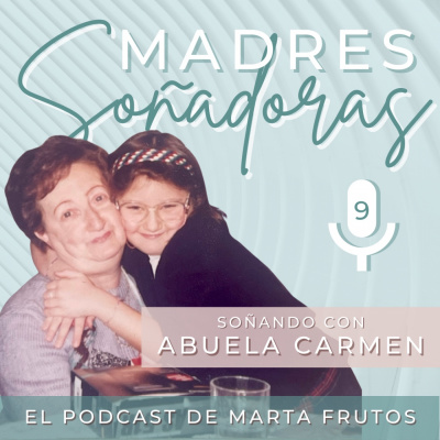 9. Soñando con la Abuela Carmen