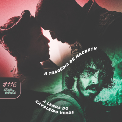 Tênis Verde 116 - A Tragédia de Macbeth (Apple TV+) e O Cavaleiro Verde (Prime Video)
