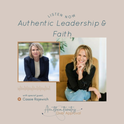Authentic Leadership & Faith with Cassie Rajewich