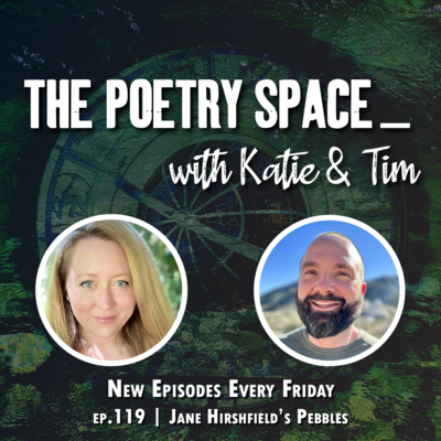 ep. 119 - Jane Hirshfield's Pebbles & Haiku