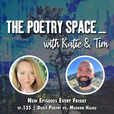 ep. 135 - Duel! Poetry vs. Modern Haiku