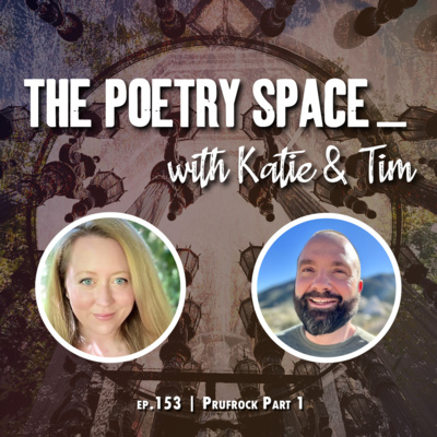 Prufrock Part 1: T.S. Eliot's The Love Song of J. Alfred Prufrock | ep. 153