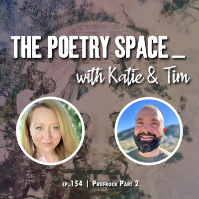 Prufrock, Part 2: T.S.Eliot's The Love Song of J. Alfred Prufrock | ep. 154
