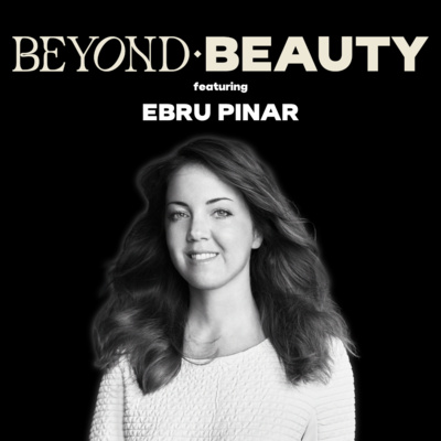 Behind the Scenes of Luxury Branding with Ebru Pinar by Beyond Beauty