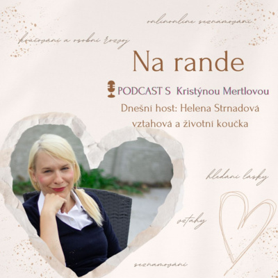 Na rande se vztahovou a životní koučkou Helenou Strnadovou