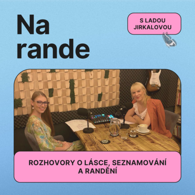 Na rande s Ladou Jirkalovou o seznamování generace Z