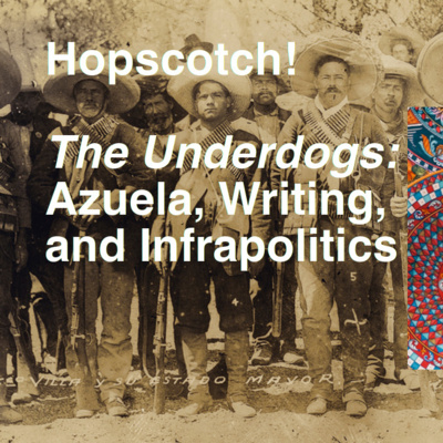The Underdogs: Mariano Azuela, Writing, and Infrapolitics