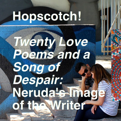 Twenty Love Poems and a Song of Despair: Pablo Neruda’s Image of the Writer