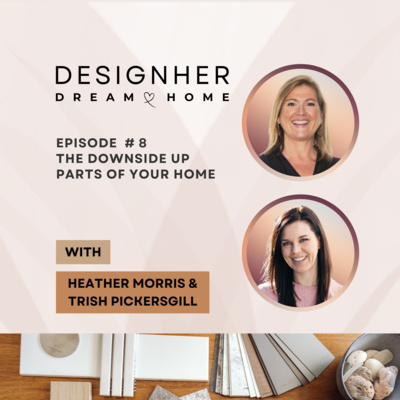 Episode 8 - The 'Downside Up' Parts of Your Home