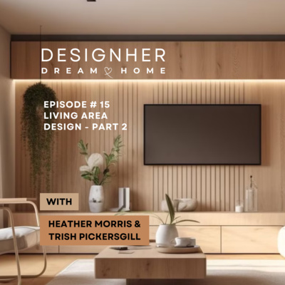 Episode 15 - Living Area Design - Part 2