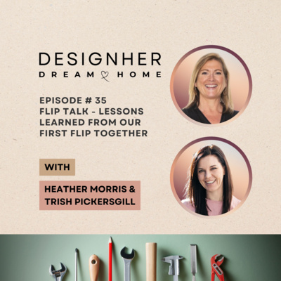 Episode 35 - FLIP Talk - Lessons Learned From Our House FLIP Journey 
