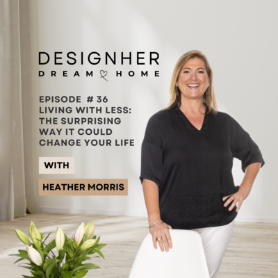 Episode 36 : Living with Less: The Surprising Way It Could Change Your Life