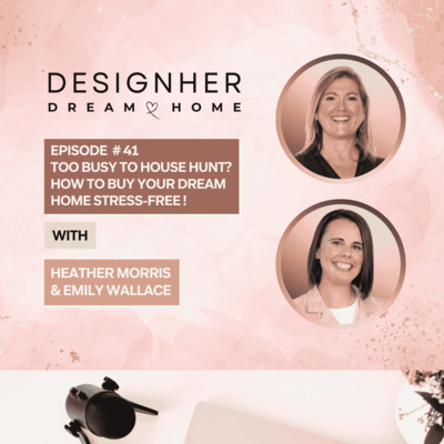 Episode 41 - Too Busy to House Hunt? How To Buy Your Dream Home Stress-Free!