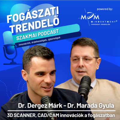 Fogászati Trendelő 2. epizód - 3D Scanner, CAD-CAM innovációk, Vendégünk – Dr Marada Gyula