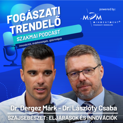 Fogászati Trendelő 4. epizód - Szájsebészet: eljárások és innovációk - Dr. Lászlófy Csaba