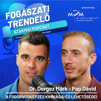 Fogászati Trendelő 5. epizód – A fogorvosképzés kihívásai és lehetőségei – Pap Dávid (MFHE)