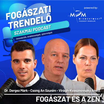 Fogászati Trendelő 6. epizód – Fogászat és a Zen – Csong An Szunim és Virágh-Kvasznovszky Anett