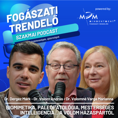 Fogászati Trendelő 7. epizód – Biomimetika, paleopatológia és sok más érdekesség a Volom házaspártól
