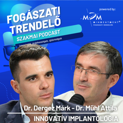 Fogászati Trendelő 8. epizód – Innovatív implantológia – Dr. Mühl Attila