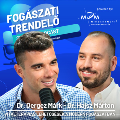 Fogászati Trendelő 12. epizód – Vitálterápiás lehetőségek a modern fogászatban – Dr. Hajsz Márton