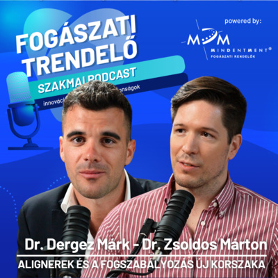 Fogászati Trendelő 14. epizód – Alignerek és a Fogszabályzás Új Korszaka – Dr. Zsoldos Márton