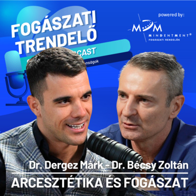 Fogászati Trendelő 16. epizód – Arcesztétika és fogászat – Dr. Bécsy Zoltán