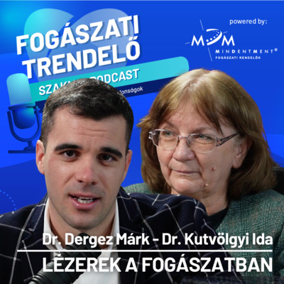 Fogászati Trendelő 17. epizód – Lézerek a fogászatban – Dr. Kutvölgyi Ida