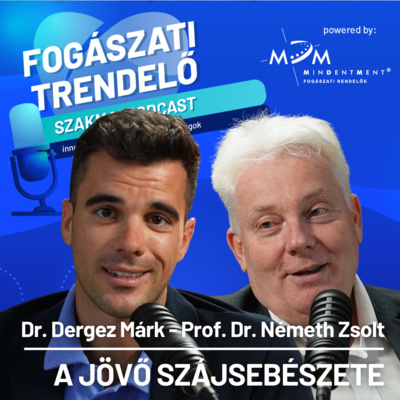 Fogászati Trendelő 19. epizód – A jövő szájsebészete – Prof. Dr. Németh Zsolt