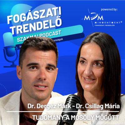 Fogászati Trendelő 21. epizód – Tudomány a mosoly mögött – Dr. Csillag Mária