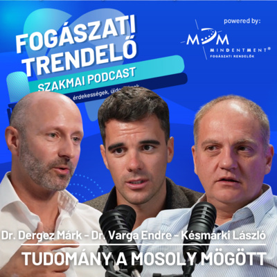 Fogászati Trendelő 22. epizód – Digitális implantológia és protetika: a jövő tervezése – Varga Endre & Késmárki László