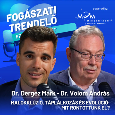 Fogászati Trendelő 23. epizód Malokklúzió, táplálkozás és evolúció: mit rontottunk el? – Dr. Volom András
