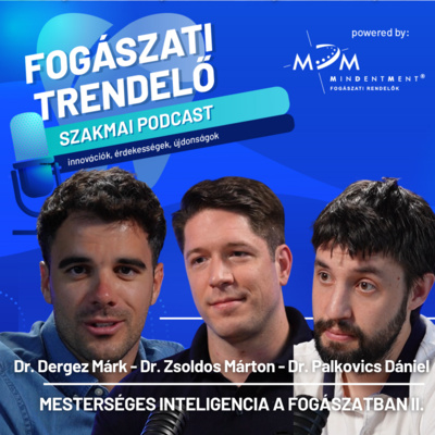 Fogászati Trendelő 26. epizód – Mesterséges intelligencia a fogászatban II.