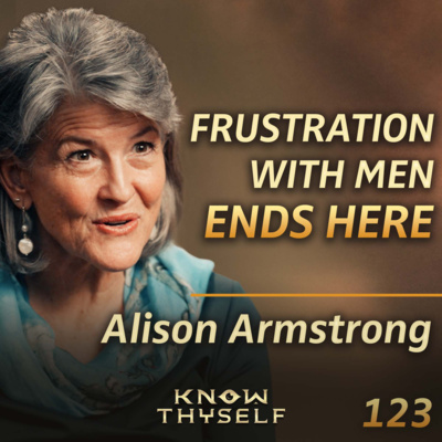 E123 - Alison Armstrong, Relationship Expert: We’ve Been Lied To, Here