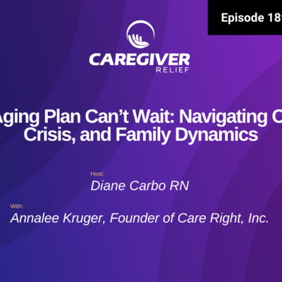 An Aging Plan Can’t Wait: Navigating Care, Crisis, and Family Dynamics - EP 189