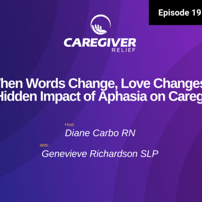 When Words Change, Love Changes: The Hidden Impact of Aphasia on Caregivers - EP 191