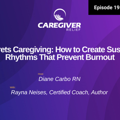  No Regrets Caregiving: How to Create Sustainable Rhythms That Prevent Burnout - EP 195