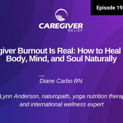 Caregiver Burnout Is Real: How to Heal Your Body, Mind, and Soul Naturally - EP 194