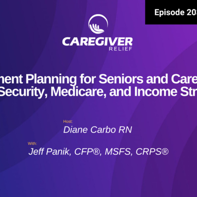 Retirement Planning for Seniors and Caregivers: Social Security, Medicare, and Income Strategies - EP 203