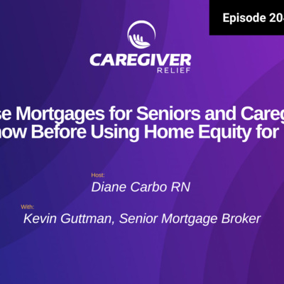 Reverse Mortgages for Seniors and Caregivers: What to Know Before Using Home Equity for Retirement - EP 204