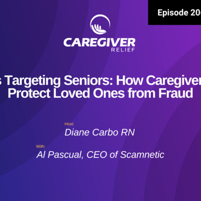 Scams Targeting Seniors: How Caregivers Can Protect Loved Ones from Fraud - EP 206