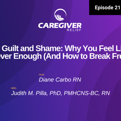 Caregiver Guilt and Shame: Why You Feel Like You're Never Enough (And How to Break Free) - EP 211