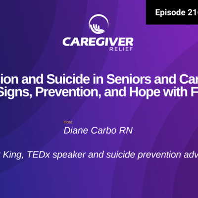 Depression and Suicide in Seniors and Caregivers: Warning Signs, Prevention, and Hope with Frank King - EP 216