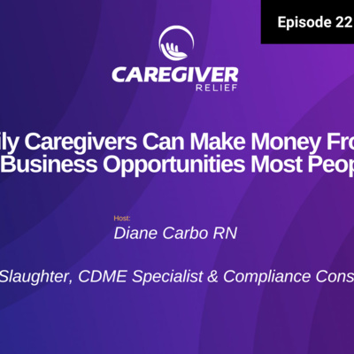 How Family Caregivers Can Make Money From Home: Hidden Business Opportunities Most People Miss - EP 221