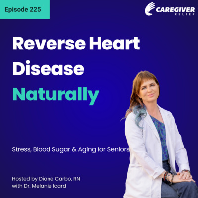 Reverse Heart Disease Naturally: Stress, Blood Sugar & Aging for Seniors - EP 225