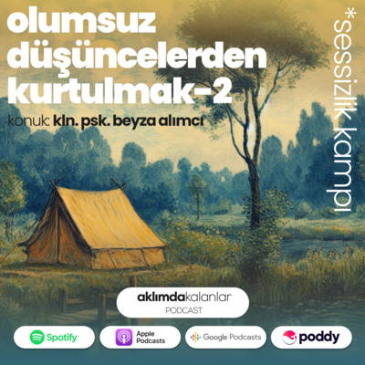 11 | Olumsuz Düşüncelerden Kurtulmak - II (Konuk: Kln. Psk. Beyza Alımcı)