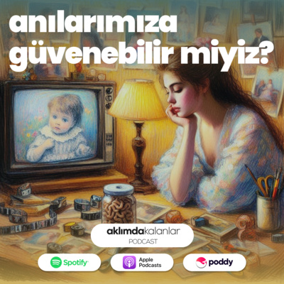 26 | Anılarımıza Güvenebilir Miyiz?